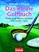 Das kleine Golfbuch: Profis und Promis...