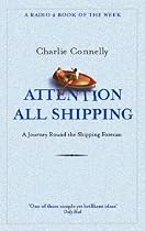 Attention All Shipping: A Journey Round the Shipping Forecast (Radio 4 Book of the Week)
