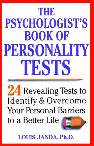 The Psychologists's Book of Personality Tests: 24 Revealing Tests to Identify and Overcome Your Personal Barriers to a Better Life