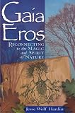 Gaia Eros: Reconnecting to the Magic and Spirit of Nature