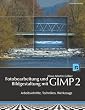Fotobearbeitung und Bildgestaltung mit dem GIMP 2. Arbeitsschritte, Techniken, Werkzeuge