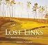 Lost Links: Forgotten Treasures of Golf's Golden Age