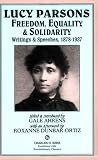 Lucy Parsons: Freedom, Equality & Solidarity - Writings & Speeches, 1878-1937 (Revolutionary Classics)