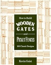 How to Build Wooden Gates and Picket Fen