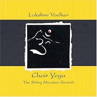 Lakshmi Voelker Chair Yoga: The Sitting Mountain Series