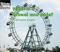 What Is a Wheel and Axle? (Welcome Books)