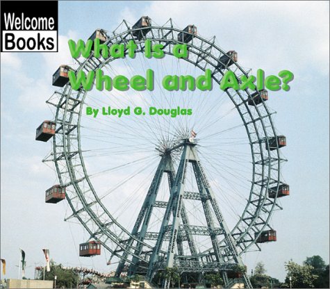 Books: What Is a Wheel and Axle?  Welcome Books 