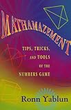 Mathemazement: Tips, Tricks and Tools of the Numbers Game