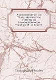 A commentary on the Thirty-nine articles: Forming an Introduction to the Theology of the Church .