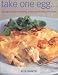 Book Take One Egg: And Get Boiling, Scrambling, Poaching, Whisking and Baking