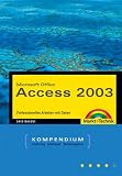 Microsoft Office. Access 2003. Kompendium. Professionelles Arbeiten mit Daten.