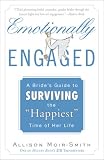 Emotionally Engaged: A Brides Guide to Surviving the "Happiest" Time of Her Life
