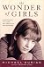 The Wonder of Girls : Understanding the Hidden Nature of Our Daughters