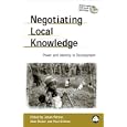 Negotiating Local Knowledge: Power and Identity in Development (Anthropology, Culture and Society) by Johan Pottier, Alan Bicker, and Paul Sillitoe