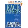 Race Experts: How Racial Etiquette, Sensitivity Training, and New Age Therapy Hijacked the Civil Rights Revolution