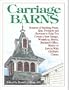 Carriage Barns: Sources of Building Plans, Kits, Products and Services to Help You Create a New Garage, Workshop, Stable, Backyard Office, Studio or Live-In with Old-Style Charm