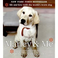 Marley & Me: Life and Love with the World's Worst Dog