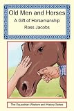 Old Men and Horses: A Gift of Horsemanship