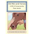 Old Men and Horses: A Gift of Horsemanship by Ross Jacobs and Tom Moates