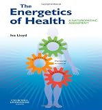 The Energetics of Health: A Naturopathic Assessment, 1e