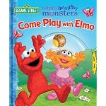 Come Play with Elmo! (Sesame Street Happy Healthy Monsters Board Book) book cover