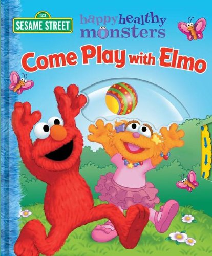 Come Play with Elmo! (Sesame Street Happy Healthy Monsters Board Book)
