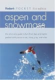 Fodor's Pocket Aspen and Snowmass, 1st Edition: The All-in-One Guide to Fun-Filled Days and Nights Packed with Places to Eat, Sl eep, Play and Relax (Pocket Guides)