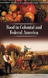 Food in Colonial and Federal America (Food in American History)