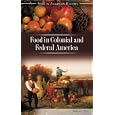 Food in Colonial and Federal America (Food in American History)