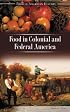 Food in Colonial and Federal America (Food in American History)