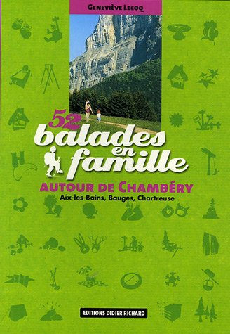 City Travel Guides Discounted  Livres : 52 Balades en famille autour de Chambéry : Aix-les-Bains, Bauges, Chartreuse