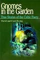 Gnomes in the Garden: True Stories of the Celtic Faery