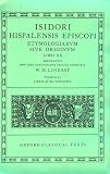 Isidore Etymologiae: Vol 2, Bks.11-20 (Oxford Classical Texts)
