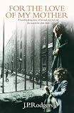 Cover of For the Love of My Mother by J.P. Rodgers 0755315928
