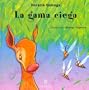 La Gama Ciega / The Blind Deer (Cuentos De La Selva / Jungle Stories) (Spanish Edition)