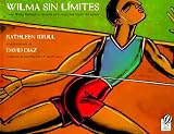 Wilma sin lmites: Como Wilma Rudolph se convirti en la mujer ms rpida del mundo