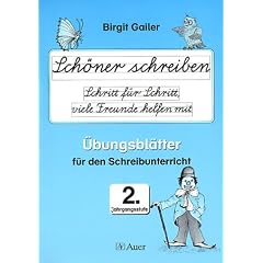 Sch�ner schreiben. Schritt f�r Schritt, viele Freunde helfen mit. �bungsbl�tter mit �bungsheft f�r den Schreibunterricht. 2.Jahrgangsstufe.