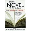 Your Novel Proposal: From Creation to Contract : The Complete Guide to Writing Query Letters, Synopses and Proposals for Agents and Editors ~ Blythe Camenson