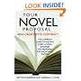 Your Novel Proposal: From Creation to Contract : The Complete Guide to Writing Query Letters, Synopses and Proposals for Agents and Editors