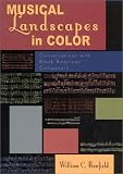 Musical Landscapes in Color: Conversations with Black American Composers by William Banfield