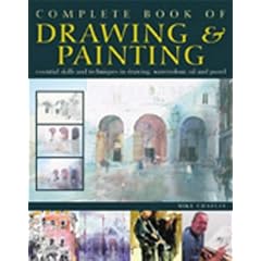 Complete Book of Drawing and Painting: Essential Skills and Techniques in Drawing, Watercolour, Oil and Pastel