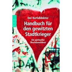 Handbuch f�r den gewitzten Stadtkrieger: Ein spiritiueller �berlebensf�hrer: Ein spiritueller �berlebensf�hrer
