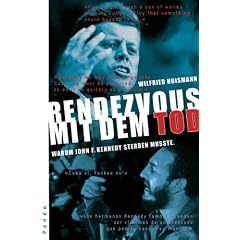 Rendezvous mit dem Tod: Warum John F. Kennedy sterben musste: Warum JFK sterben musste