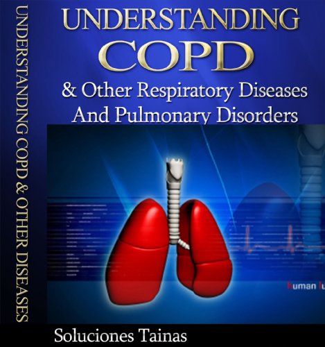 Understanding COPD and other Respiratory Diseases and Pulmonary Disorders