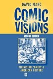 Comic Visions: Television Comedy and American Culture