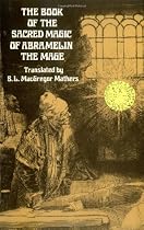 The Book of the Sacred Magic of Abramelin the Mage