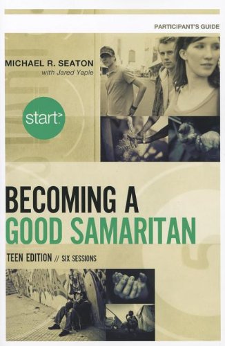 Start Becoming a Good Samaritan Teen Edition Participant s Guide Six Sessions310892929 