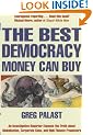 The Best Democracy Money Can Buy: An Investigative Reporter Exposes the Truth About Globalization, Corporate Cons and High Finance Fraudsters