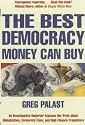 The Best Democracy Money Can Buy: An Investigative Reporter Exposes the Truth About Globalization, Corporate Cons and High Finance Fraudsters