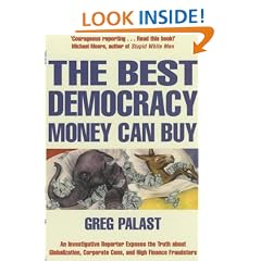 The Best Democracy Money Can Buy: An Investigative Reporter Exposes the Truth About Globalization, Corporate Cons and High Finance Fraudsters
